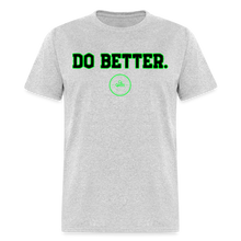 Load image into Gallery viewer, Do Better Unisex Classic T-Shirt - heather gray