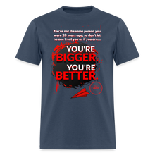 Load image into Gallery viewer, You're Bigger and Better T-Shirt - blue dusk