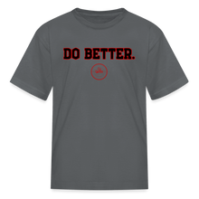 Load image into Gallery viewer, Do Better Kids' T-Shirt - charcoal