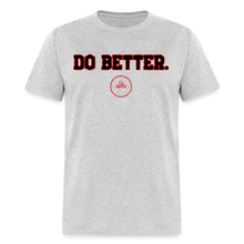 Load image into Gallery viewer, Do Better Unisex Classic T-Shirt - heather gray
