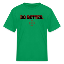 Load image into Gallery viewer, Do Better Kids' T-Shirt - kelly green