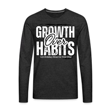 Load image into Gallery viewer, Growth Over Habits Premium Long Sleeve T-Shirt - charcoal grey