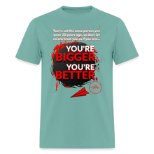 Load image into Gallery viewer, You're Bigger and Better T-Shirt - aquatic