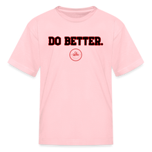 Load image into Gallery viewer, Do Better Kids' T-Shirt - pink