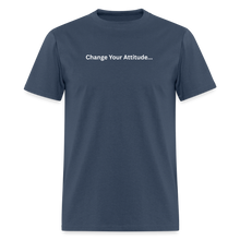 Load image into Gallery viewer, Change Your Attitude T-Shirt - blue dusk