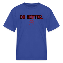 Load image into Gallery viewer, Do Better Kids' T-Shirt - royal blue