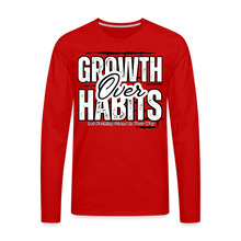 Load image into Gallery viewer, Growth Over Habits Premium Long Sleeve T-Shirt - red