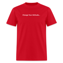 Load image into Gallery viewer, Change Your Attitude T-Shirt - red
