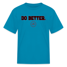 Load image into Gallery viewer, Do Better Kids' T-Shirt - turquoise