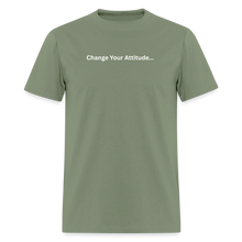 Load image into Gallery viewer, Change Your Attitude T-Shirt - military green