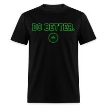 Load image into Gallery viewer, Do Better Unisex Classic T-Shirt - black