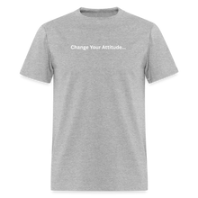 Load image into Gallery viewer, Change Your Attitude T-Shirt - heather gray
