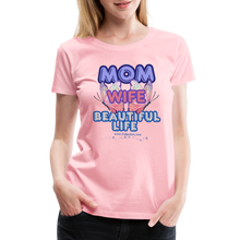 Load image into Gallery viewer, Mom & Wife Women’s Premium T-Shirt - pink