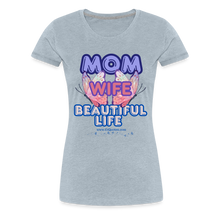 Load image into Gallery viewer, Mom & Wife Women’s Premium T-Shirt - heather ice blue