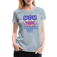 Load image into Gallery viewer, Mom & Wife Women’s Premium T-Shirt - heather ice blue