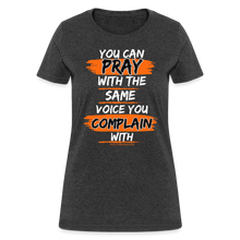 Load image into Gallery viewer, You Can Pray Women's T-Shirt (Black) - heather black