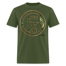 Load image into Gallery viewer, Love Your Life Unisex Classic T-Shirt - military green