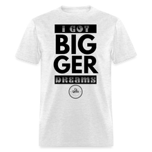Load image into Gallery viewer, Bigger Dreams Unisex Classic T-Shirt (Black Print) - light heather gray