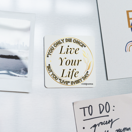 Live Your Life Square Magnet - white