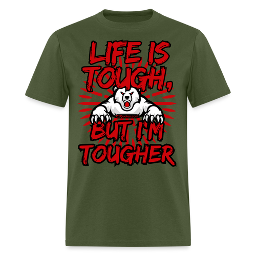 Life Is Tough Unisex Classic T-Shirt - military green