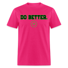 Load image into Gallery viewer, Do Better Unisex Classic T-Shirt - fuchsia
