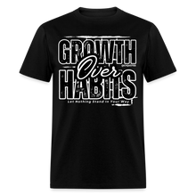 Load image into Gallery viewer, Growth Over Habits Unisex Classic T-Shirt (Black Print) - black
