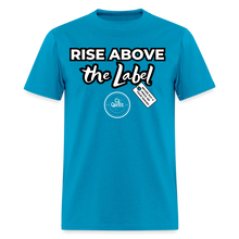 Load image into Gallery viewer, Rise Above Unisex Classic T-Shirt (Black Outline) - turquoise
