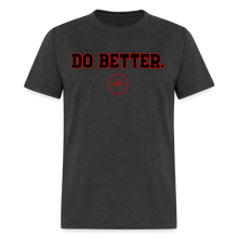 Load image into Gallery viewer, Do Better Unisex Classic T-Shirt - heather black
