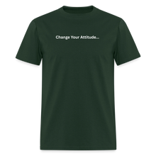 Load image into Gallery viewer, Change Your Attitude T-Shirt - forest green
