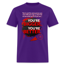 Load image into Gallery viewer, You're Bigger and Better T-Shirt - purple
