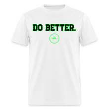 Load image into Gallery viewer, Do Better Unisex Classic T-Shirt - white
