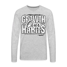 Load image into Gallery viewer, Growth Over Habits Premium Long Sleeve T-Shirt - heather gray
