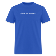 Load image into Gallery viewer, Change Your Attitude T-Shirt - royal blue
