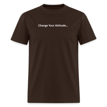 Load image into Gallery viewer, Change Your Attitude T-Shirt - brown
