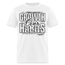 Load image into Gallery viewer, Growth Over Habits Unisex Classic T-Shirt (White Print) - white
