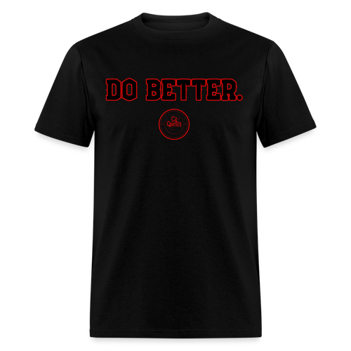 Do Better Unisex Classic T-Shirt - black
