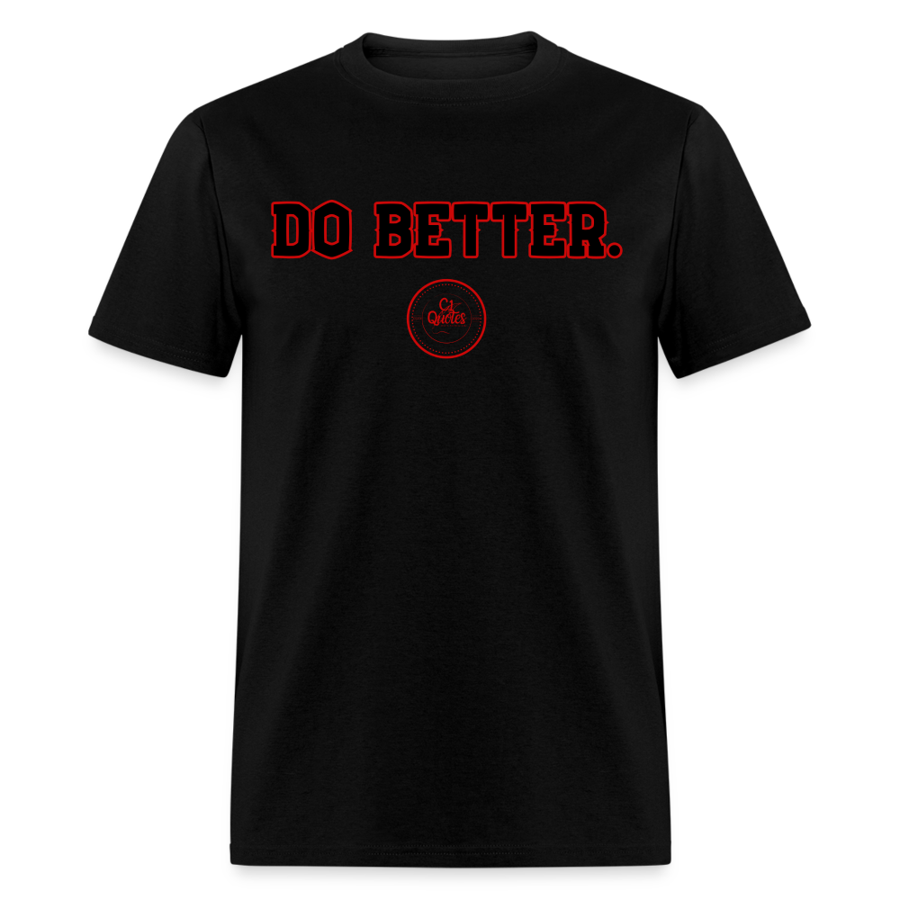 Do Better Unisex Classic T-Shirt - black