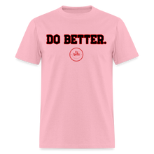 Load image into Gallery viewer, Do Better Unisex Classic T-Shirt - pink
