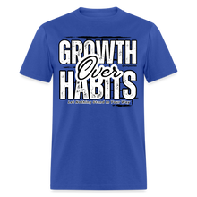 Load image into Gallery viewer, Growth Over Habits Unisex Classic T-Shirt (White Print) - royal blue
