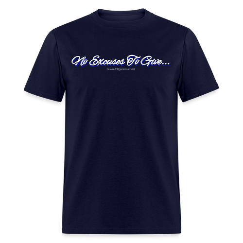 No Excuses To Give Unisex Classic T-Shirt - navy
