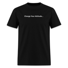 Load image into Gallery viewer, Change Your Attitude T-Shirt - black
