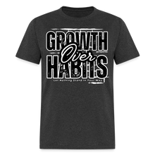 Load image into Gallery viewer, Growth Over Habits Unisex Classic T-Shirt (Black Print) - heather black
