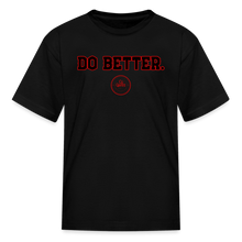 Load image into Gallery viewer, Do Better Kids&#39; T-Shirt - black
