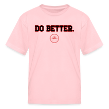 Load image into Gallery viewer, Do Better Kids&#39; T-Shirt - pink
