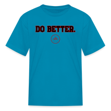 Load image into Gallery viewer, Do Better Kids&#39; T-Shirt - turquoise

