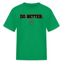 Load image into Gallery viewer, Do Better Kids&#39; T-Shirt - kelly green
