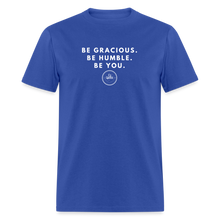 Load image into Gallery viewer, Be Gracious Unisex Classic T-Shirt (White Print) T-Shirt - royal blue
