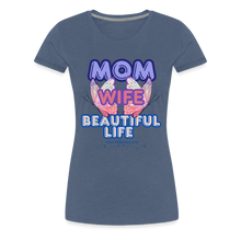 Load image into Gallery viewer, Mom &amp; Wife Women’s Premium T-Shirt - heather blue
