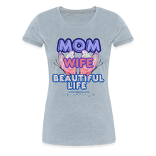 Load image into Gallery viewer, Mom &amp; Wife Women’s Premium T-Shirt - heather ice blue

