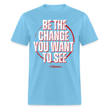 Load image into Gallery viewer, Be The Change Unisex Classic T-Shirt - aquatic blue
